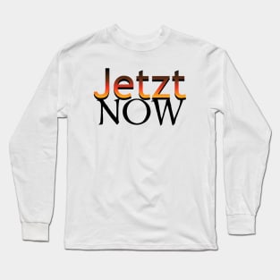 Jetzt-Now in German Long Sleeve T-Shirt